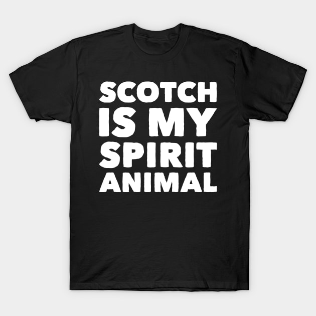 Scotch is my spirit animal T-Shirt by captainmood